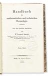 IDELER, LUDWIG. Handbuch der mathematischen und technischen Chronologie.  2 vols.  1825